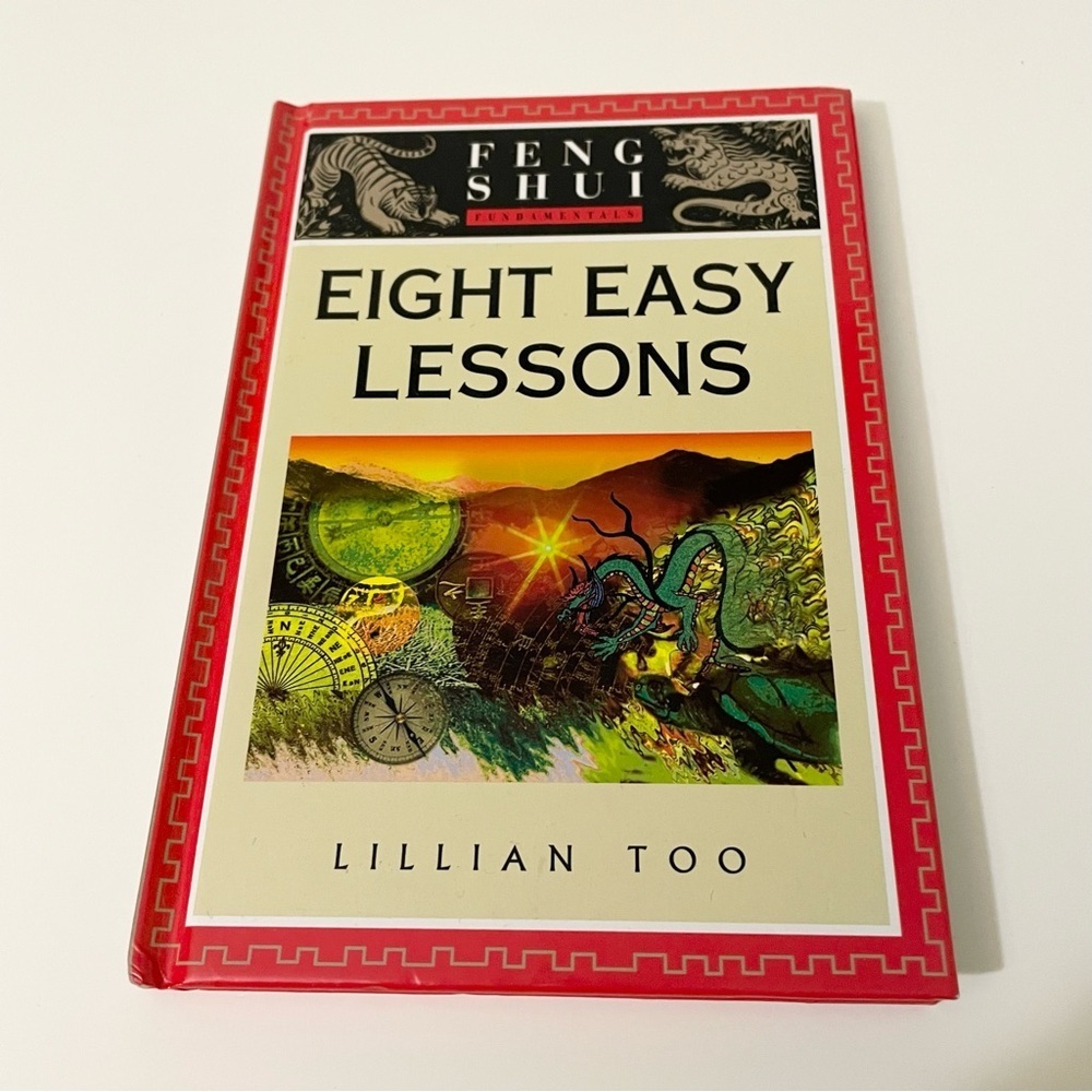 Eight Easy Lessons The Feng Shui Fundamentals Series by Lillian Too